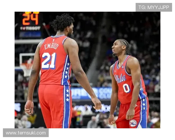 小马与VJ的后场组合展现潜力76人是否该重新审视恩比德核心地位